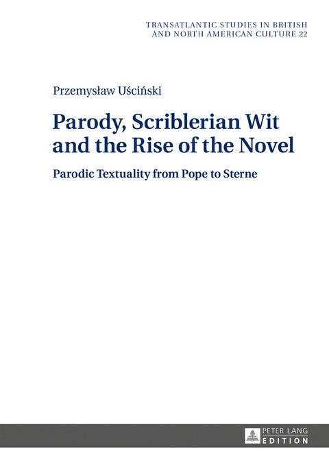 Parody, Scriblerian Wit and the Rise of the Novel - Przemysław Uściński
