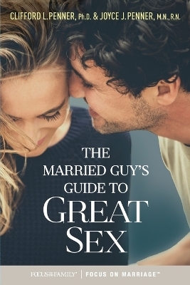 The Married Guy's Guide to Great Sex - Clifford L. Penner