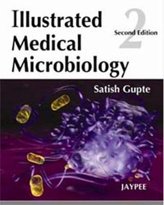 Illustrated Medical Microbiology - Satish Gupte, Chandan Jyoti Das, Abhishek Gupta