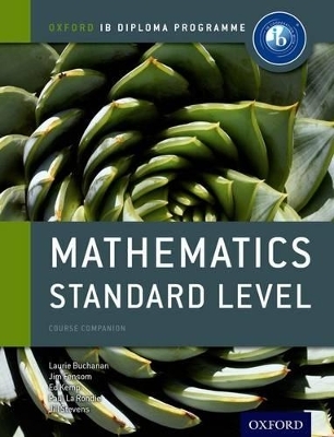 Oxford IB Diploma Programme: Mathematics Standard Level Course Companion - Paul La Rondie, Ed Kemp, Laurie Buchanan, Jim Fensom, Jill Stevens