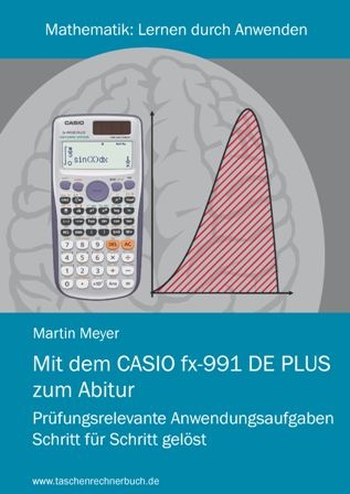 Mit dem CASIO fx-991DE PLUS zum Abitur - Martin Meyer