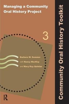 Managing a Community Oral History Project - Barbara W Sommer, Nancy MacKay, Mary Kay Quinlan