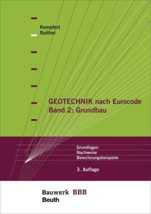 Geotechnik nach Eurocode Band 2: Grundbau - Hans-Georg Kempfert  Prof. Dr.-Ing., Marc Raithel  Dr.-Ing.