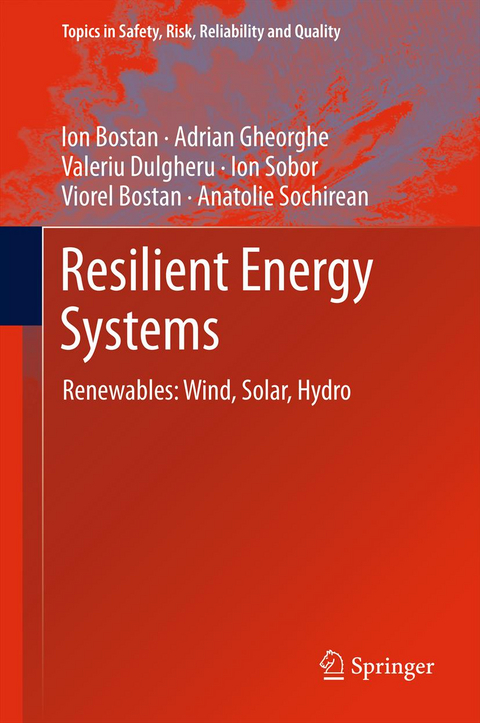 Resilient Energy Systems - Ion Bostan, Adrian V. Gheorghe, Valeriu Dulgheru, Ion Sobor, Viorel Bostan