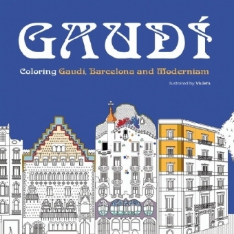 Gaudi: Coloring Gaudi, Barcelona and Modernism
