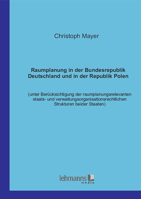 Raumplanung in der Bundesrepublik Deutschland und in der Republik Polen - Christoph Mayer