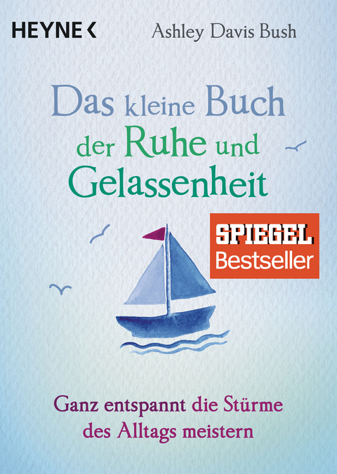 Das kleine Buch der Ruhe und Gelassenheit - Ashley Davis Bush