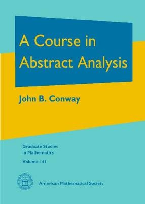 A Course in Abstract Analysis - John B. Conway