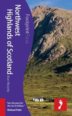 Northwest Highlands of Scotland Footprint Focus Guide - Alan Murphy