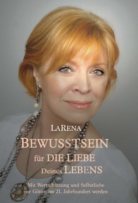 BEWUSSTSEIN für DIE LIEBE Deines LEBENS - LaRena .