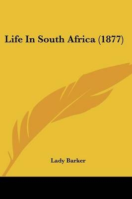 Life In South Africa (1877) - LADY BARKER