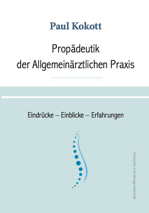 Propädeutik der Allgemeinärztlichen Praxis - Paul Kokott