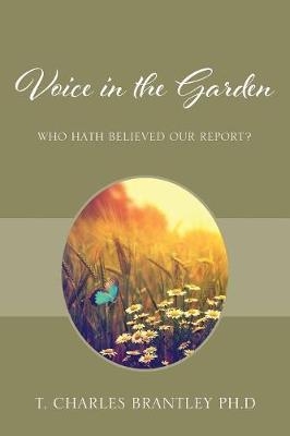 Voice in the Garden - T Charles Brantley