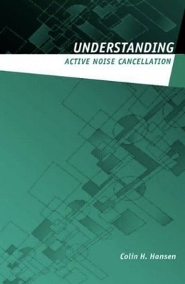 Understanding Active Noise Cancellation - Colin H. Hansen