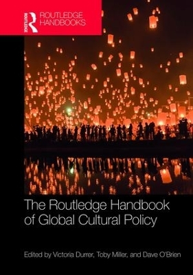 The Routledge Handbook of Global Cultural Policy - 