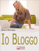 Io Bloggo. Come Esprimere la propria Personalità, dai Social Network alla Blog-terapia. (Ebook Italiano - Anteprima Gratis) - Marta Traverso