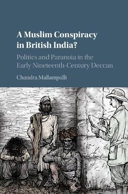 A Muslim Conspiracy in British India? - Chandra Mallampalli