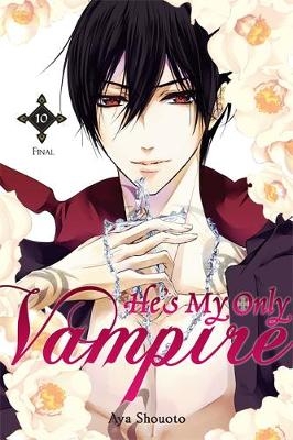 He's My Only Vampire, Vol. 10 - Aya Shouoto