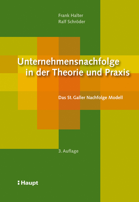 Unternehmensnachfolge in der Theorie und Praxis - Frank Halter, Ralf Schröder