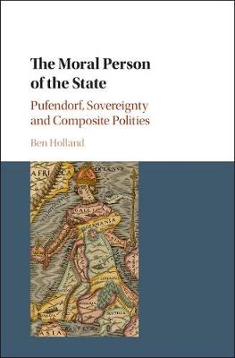 The Moral Person of the State - Ben Holland