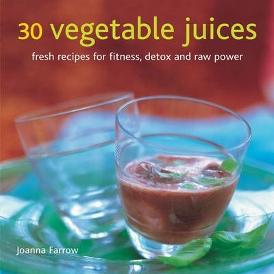 30 Vegetable Juices - Joanna Farrow