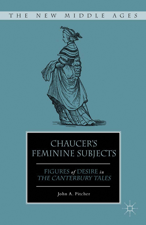 Chaucer's Feminine Subjects - J. Pitcher