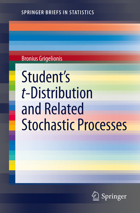 Student’s t-Distribution and Related Stochastic Processes - Bronius Grigelionis