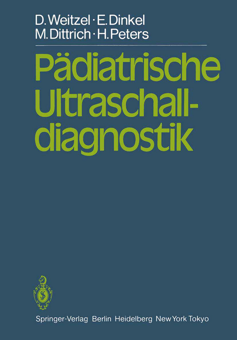 Pädiatrische Ultraschalldiagnostik - D. Weitzel, E. Dinkel, M. Dittrich, H. Peters, C. Kupferschmid, D. Lang