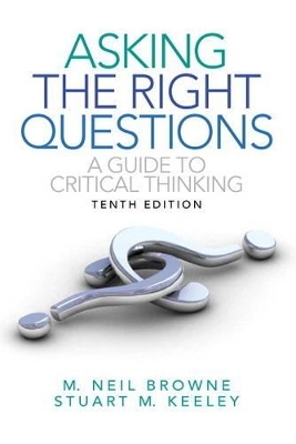 Asking the Right Questions - M. Neil Browne, Stuart M. Keeley