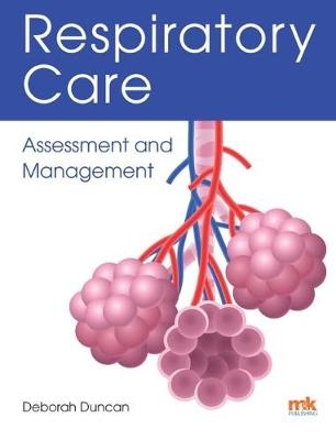 Respiratory Care: Assessment and Management - Deborah Duncan