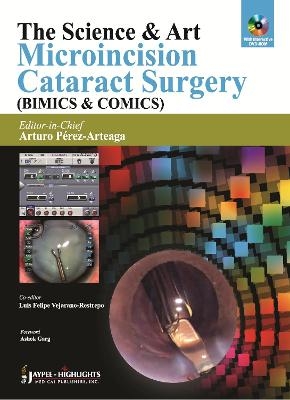 The Science & Art: Microincision Cataract Surgery (BIMICS & COMICS) - 