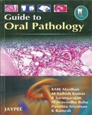 Guide to Oral Pathology - Kmk Masthan, M Sathish Kumar, R Sarangarajan, N Aravindha Babu, Pavithra Srivatsan