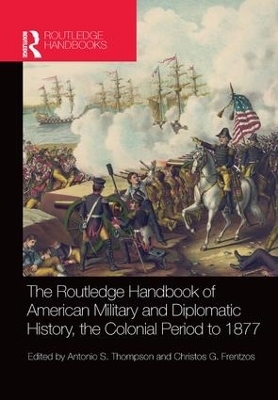 The Routledge Handbook of American Military and Diplomatic History - 