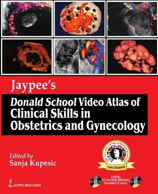 Jaypee's Donald School Video Atlas of Clinical Skills in Obstetrics and Gynecology - Sanja Kupesic