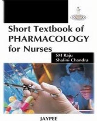 Short Textbook of Pharmacology for Nurses - MS Raju