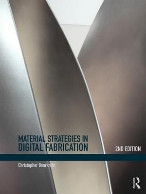 Material Strategies in Digital Fabrication - Christopher Beorkrem