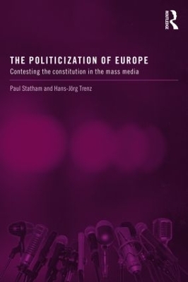 The Politicization of Europe - Paul Statham, Hans-Jörg Trenz