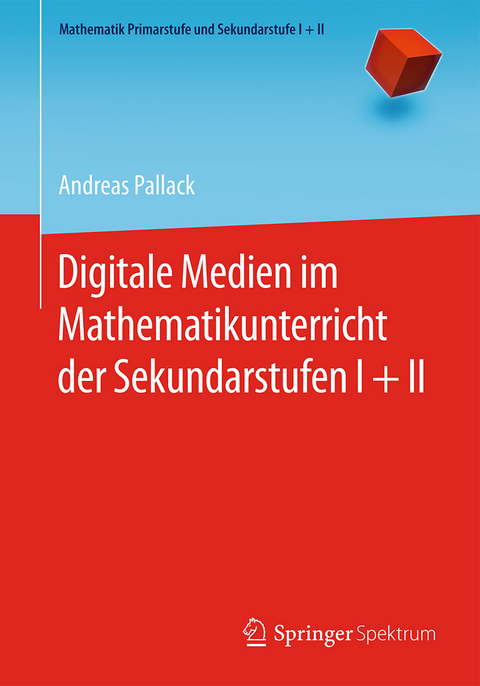 Digitale Medien im Mathematikunterricht der Sekundarstufen I + II - Andreas Pallack