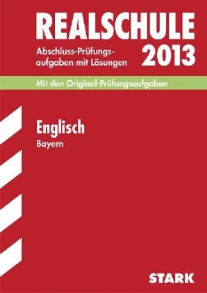 Abschluss-Prüfungsaufgaben Realschule Bayern. Mit Lösungen / Englisch 2013 - Konrad Huber,  Redaktion