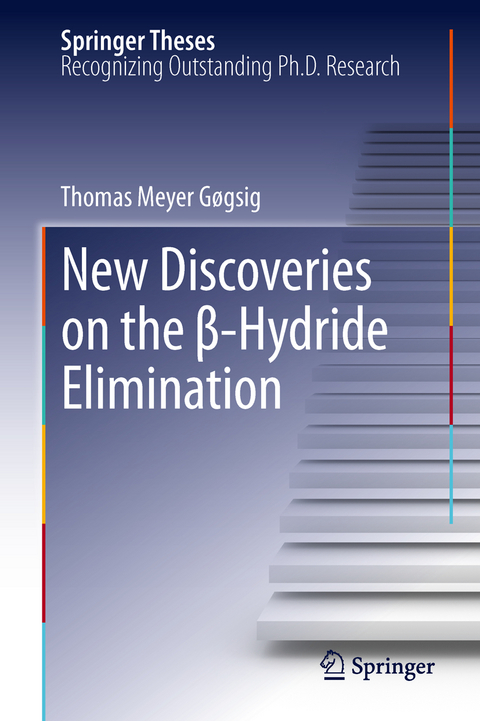 New Discoveries on the β-Hydride Elimination - Thomas M. Gøgsig