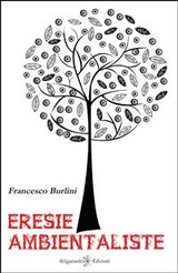 Eresie ambientaliste - Francesco Burlini