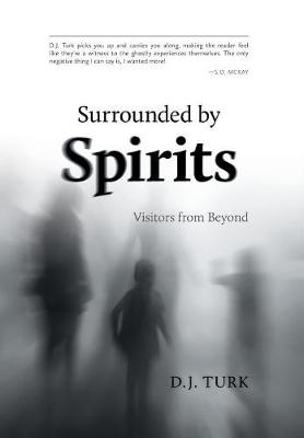 Surrounded by Spirits - D J Turk