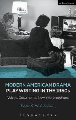 Modern American Drama: Playwriting in the 1950s - Susan C. W. Abbotson
