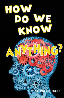 How Do We Know Anything? -  Rickard Stephen