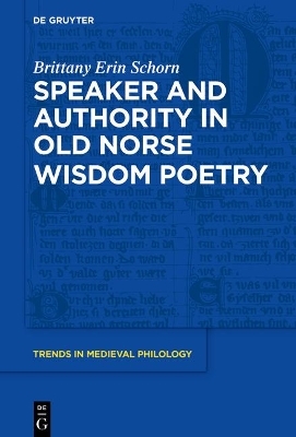 Speaker and Authority in Old Norse Wisdom Poetry - Brittany Erin Schorn