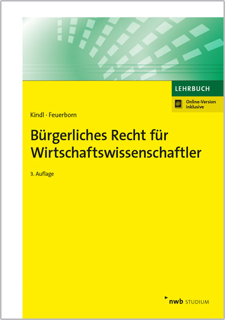 Bürgerliches Recht für Wirtschaftswissenschaftler - Johann Kindl, Andreas Feuerborn