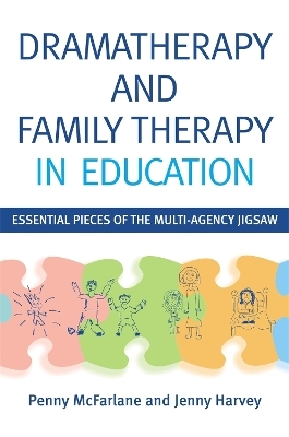 Dramatherapy and Family Therapy in Education - Penny Mcfarlane, Jenny Harvey