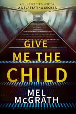 Give Me the Child - Mel McGrath