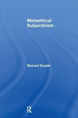 Metaethical Subjectivism - Richard Double