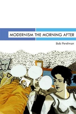 Modernism the Morning After - Bob Perelman